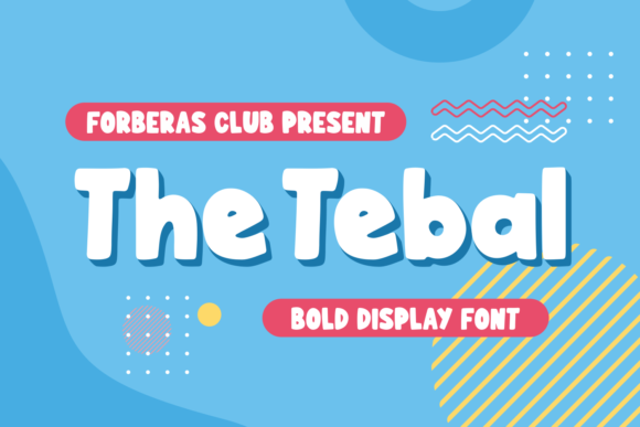 The Tebal: A Playful Display Font for Modern Editorial Design